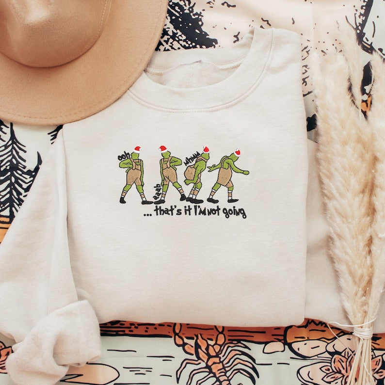 That's It I'm Not Going Christmas Sweatshirt, Christmas Embroidered Sweatshirt, Christmas Funny Sweatshirt, Christmas Gift