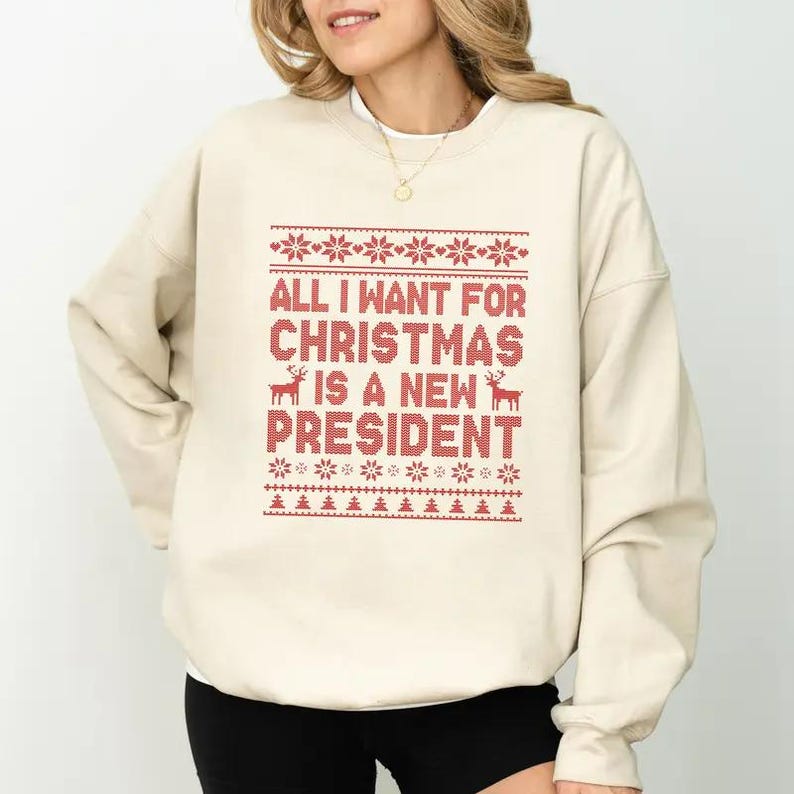 Anti Trump Christmas Sweatshirt, All I Want For Christmas Is New President Hoodie, Funny Democrat Gift Liberal Holiday Tee, Anti Trump Tee