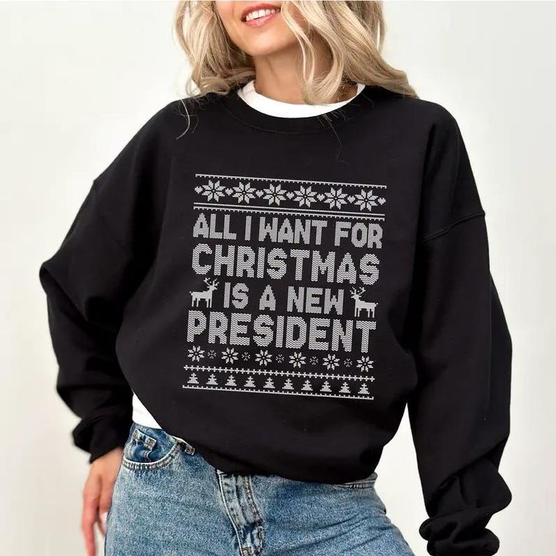 Anti Trump Christmas Sweatshirt, All I Want For Christmas Is New President Hoodie, Funny Democrat Gift Liberal Holiday Tee, Anti Trump Tee