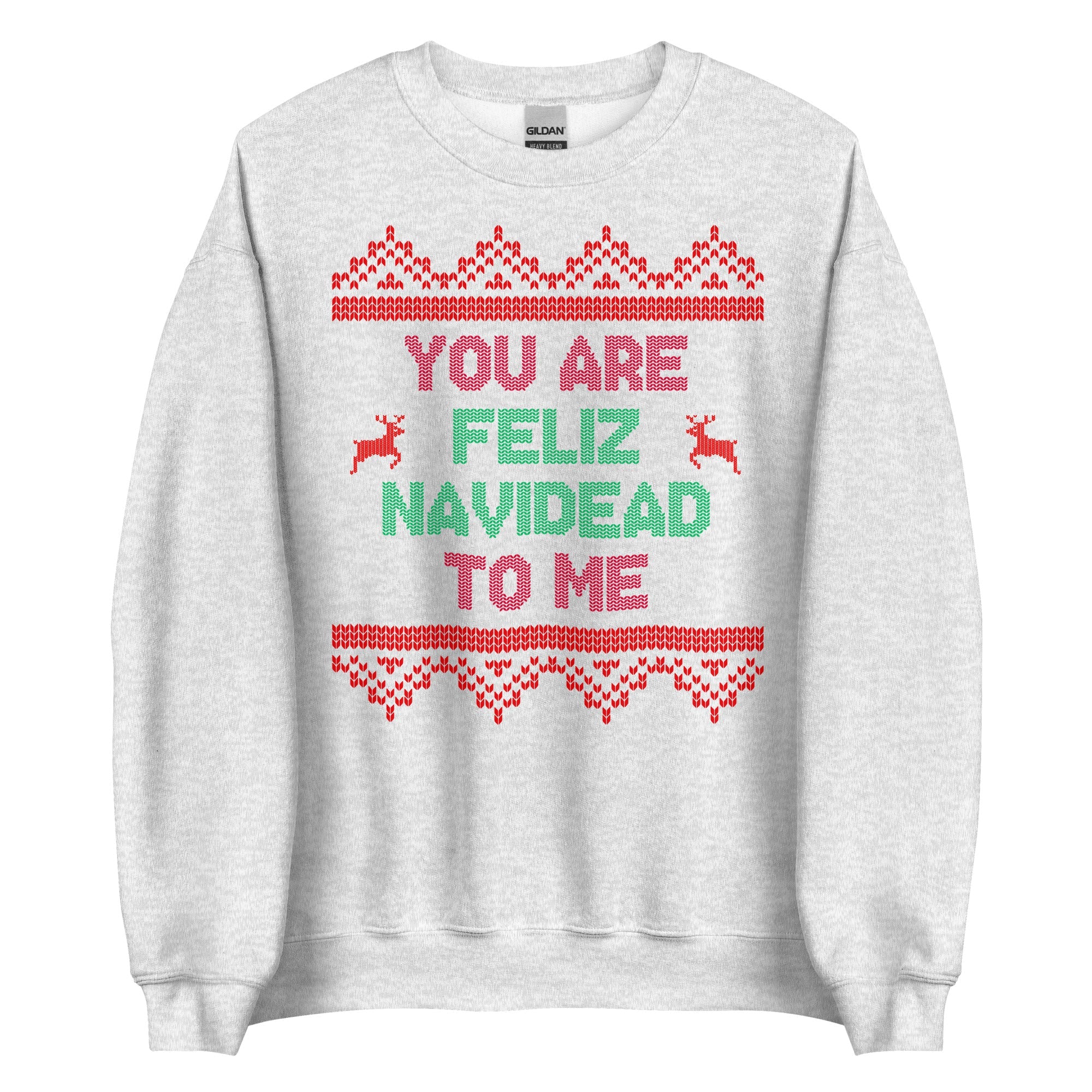 You Are Feliz Navidead To Me Crewneck