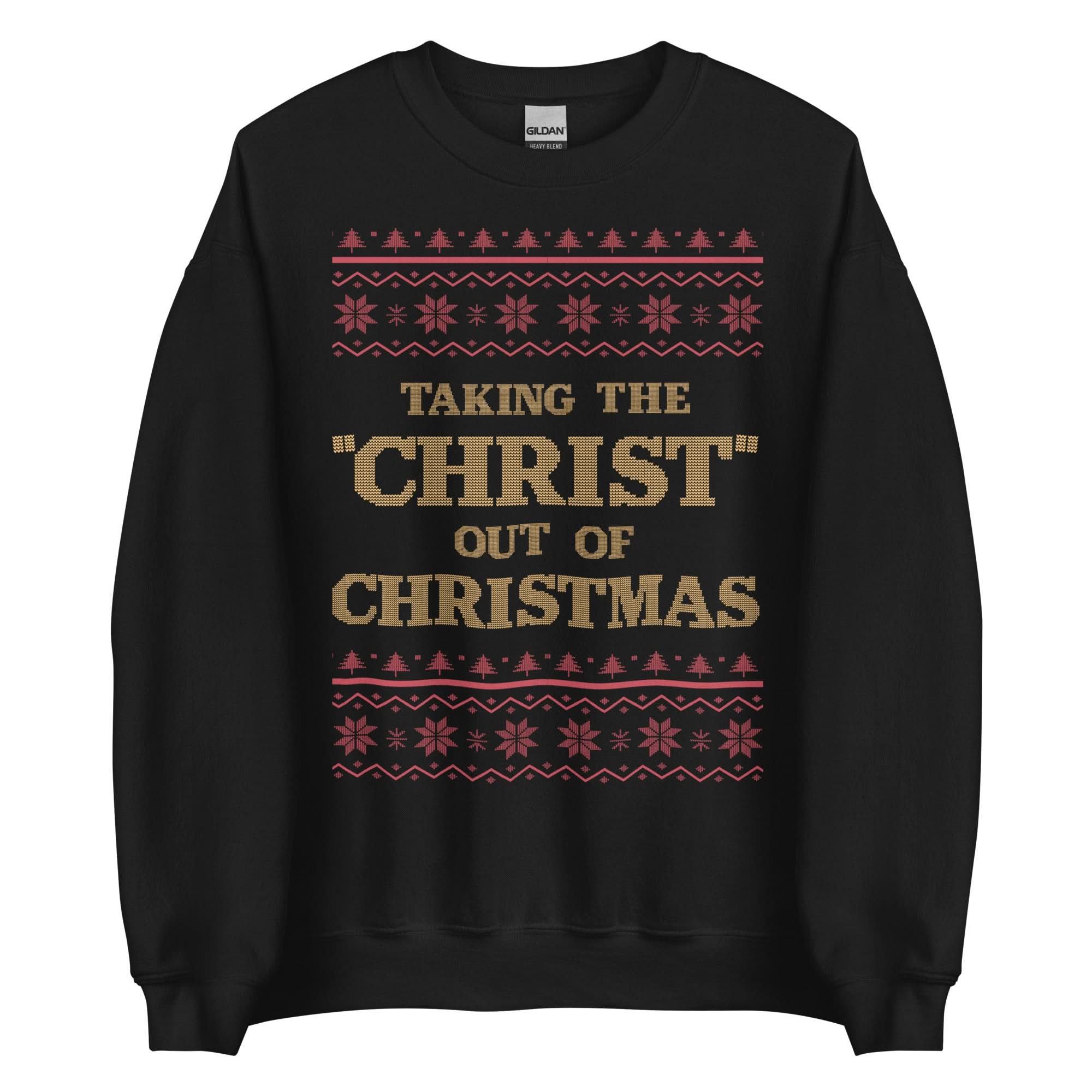 Taking The Christ Out Of Christmas Crewneck