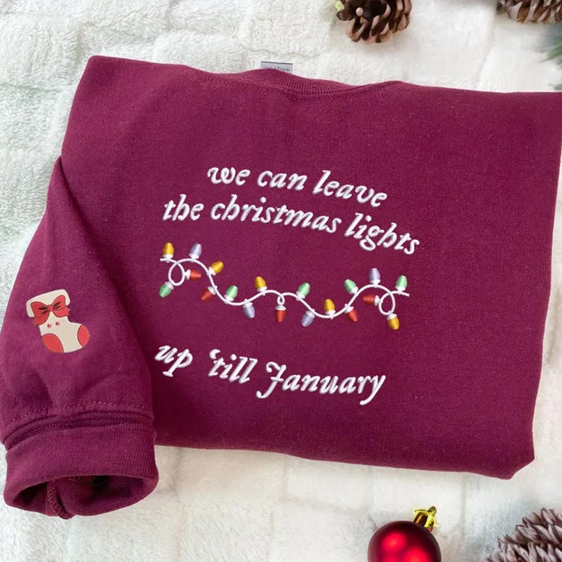 We Can Leave The Christmas Lights Up Til January Embroidered Sweatshirt, Christmas Sweatshirt, Christmas Lights Sweatshirt, Christmas Gift
