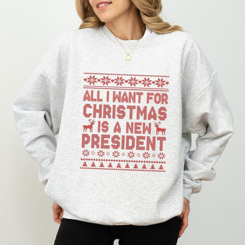Anti Trump Christmas Sweatshirt, All I Want For Christmas Is New President Hoodie, Funny Democrat Gift Liberal Holiday Tee, Anti Trump Tee