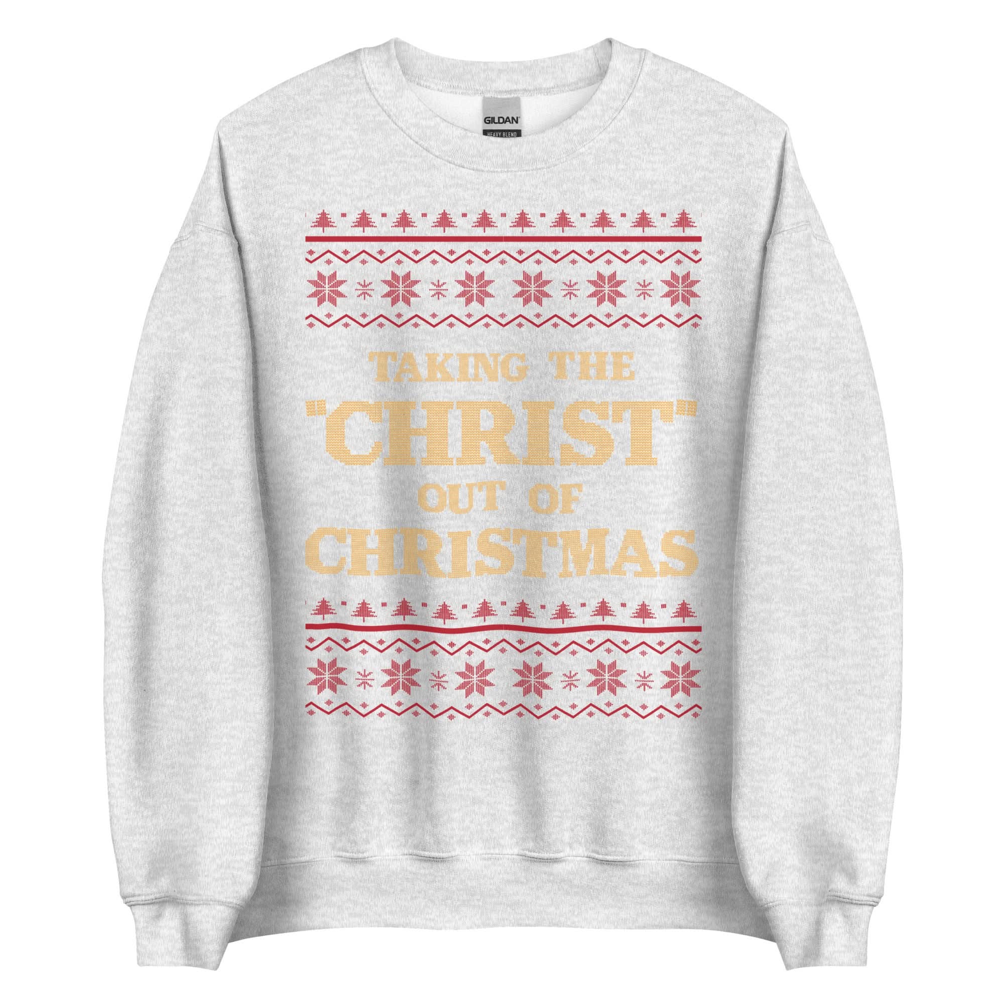 Taking The Christ Out Of Christmas Crewneck