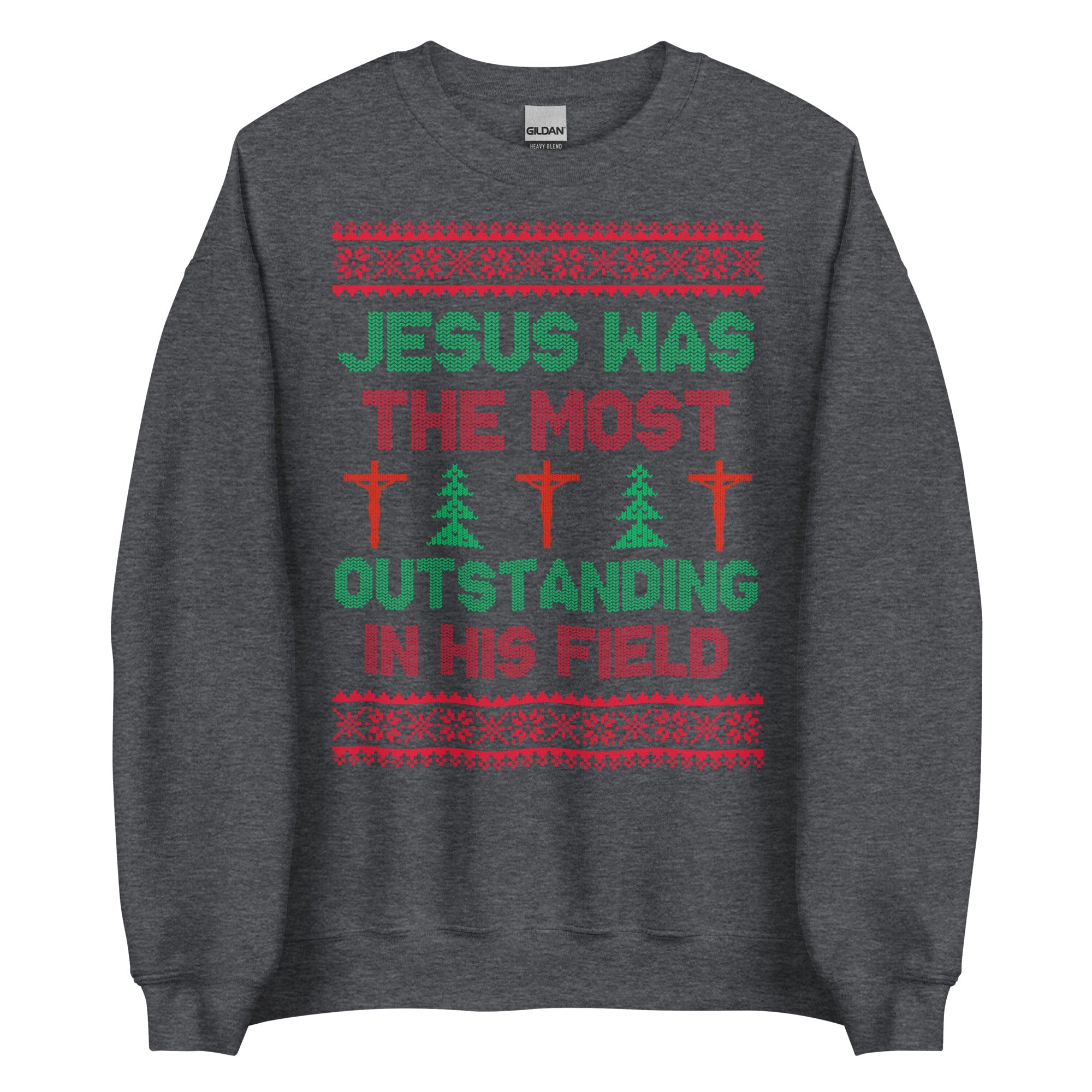 Jesus Was The Most Outstanding In His Field Crewneck