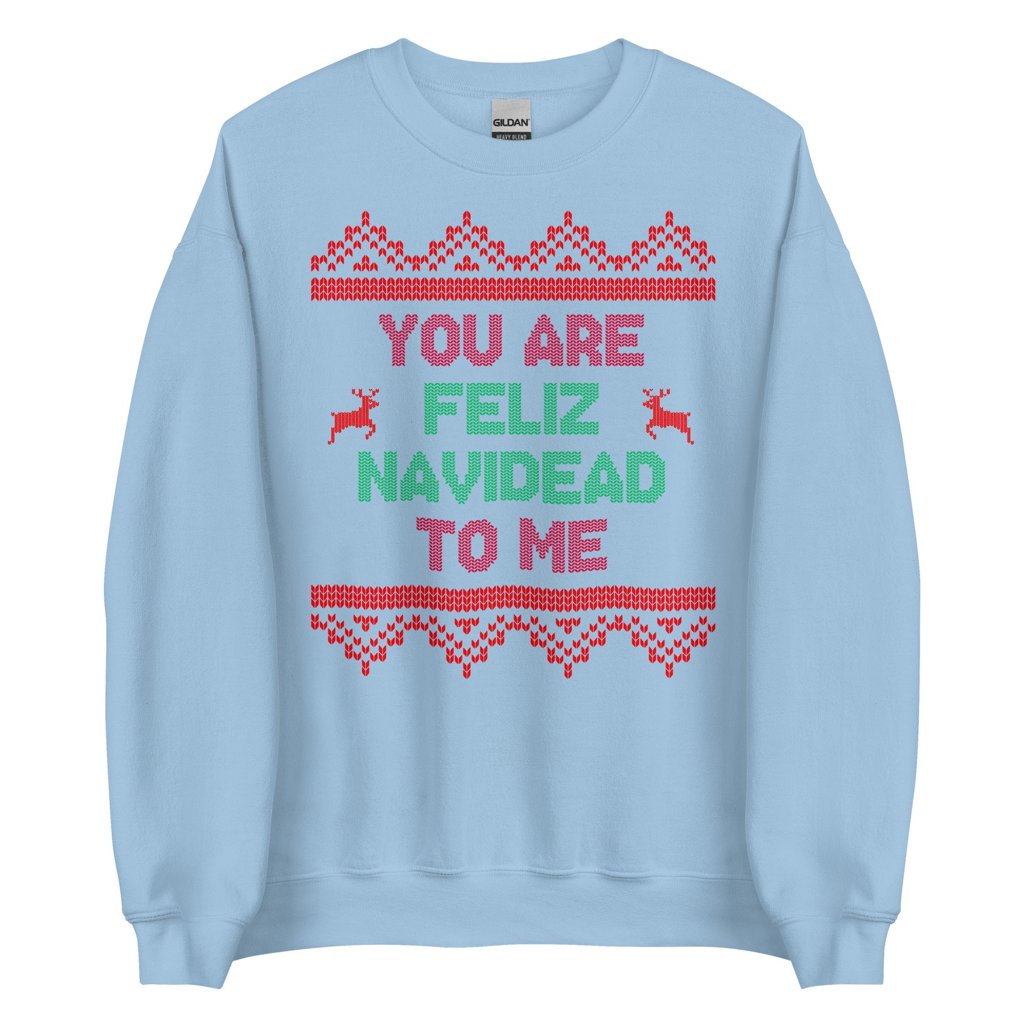 You Are Feliz Navidead To Me Crewneck