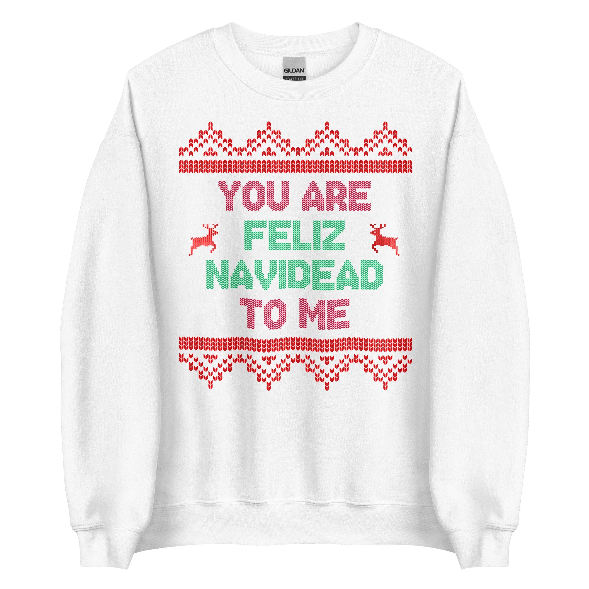 You Are Feliz Navidead To Me Crewneck