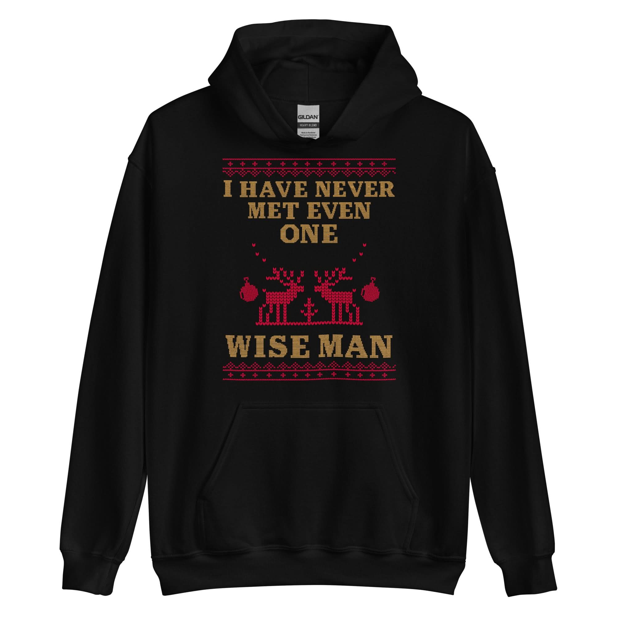 I Have Never Met A Wise Man Hoodie