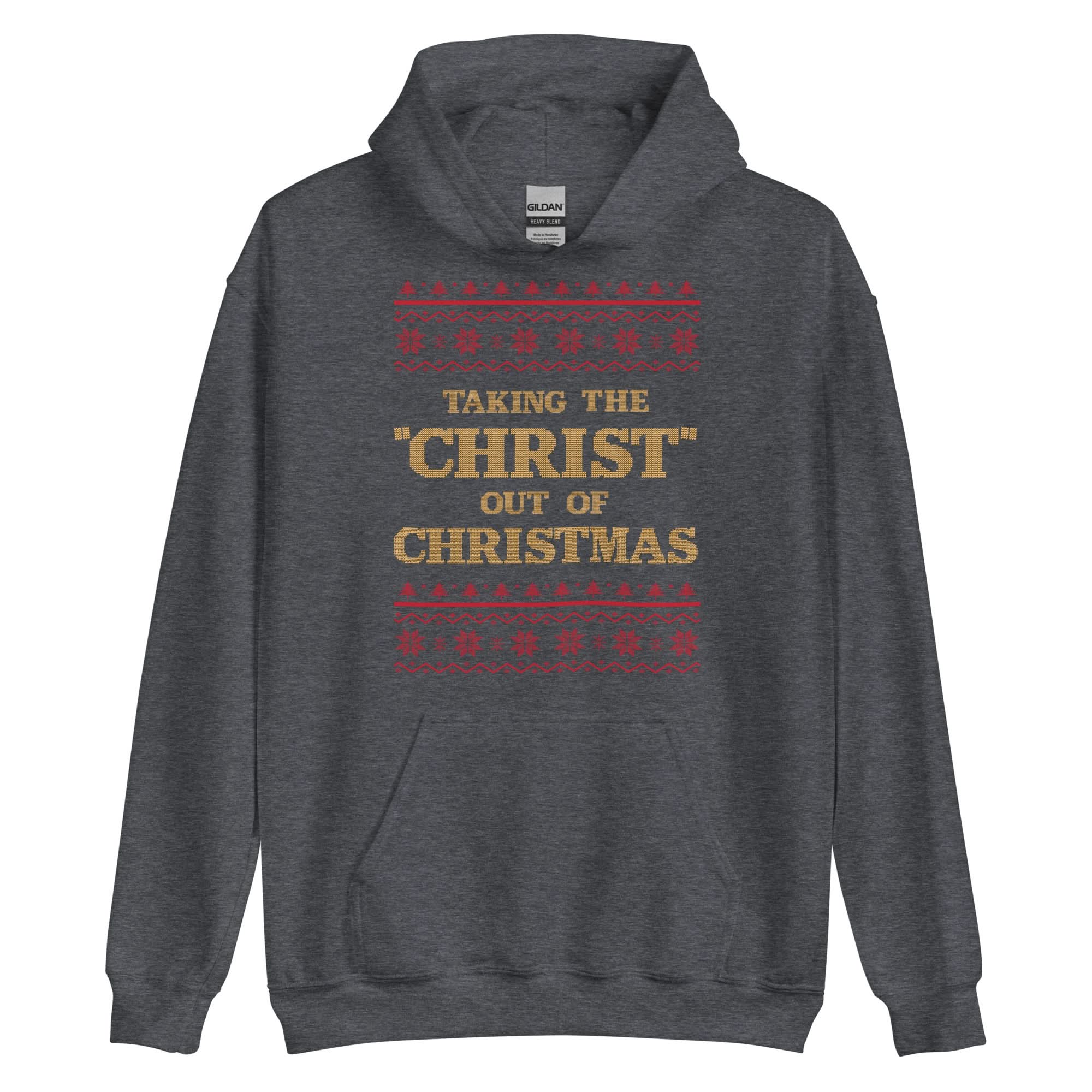 Taking The Christ Out Of Christmas Hoodie