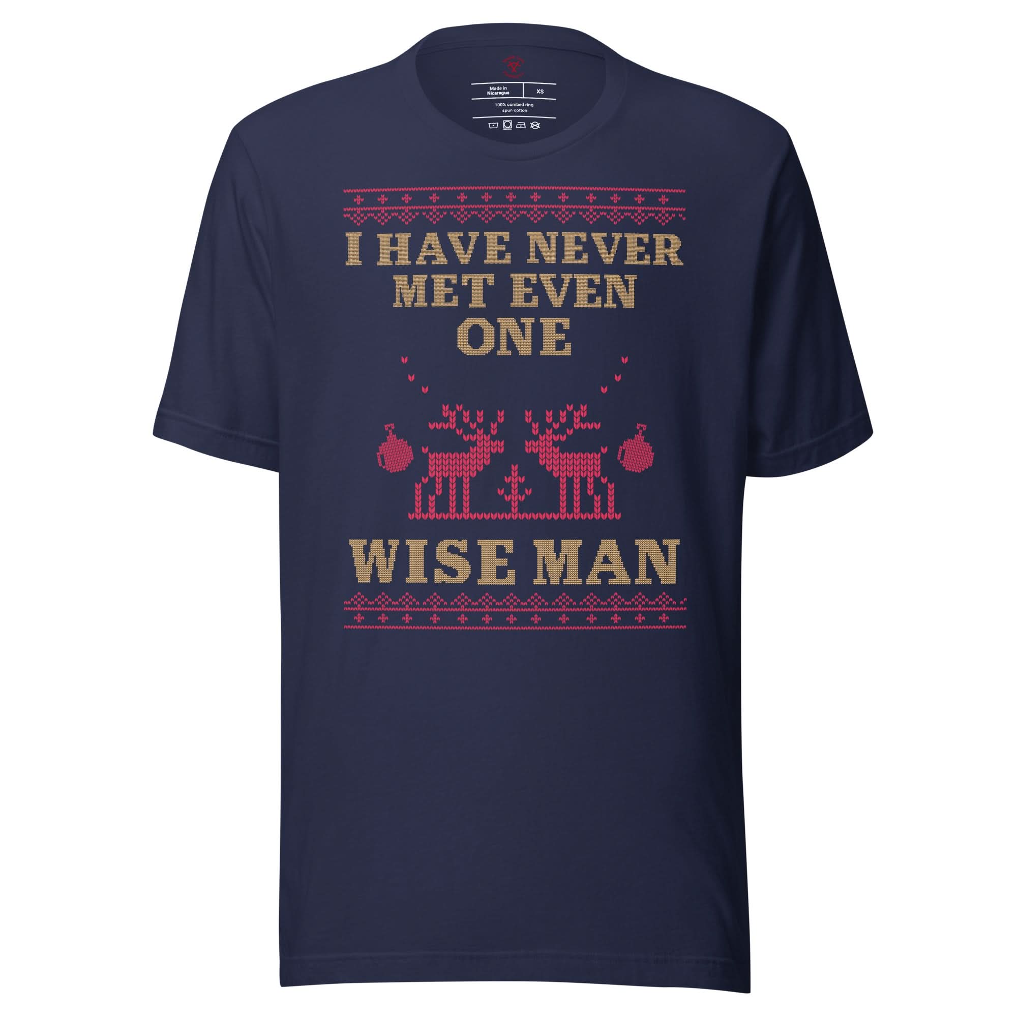 I've Never Met A Wise Man T-Shirt
